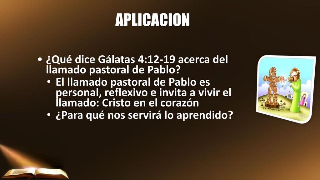 APLICACION ¿Qué dice Gálatas 4:12-19 acerca del llamado pastoral de Pablo