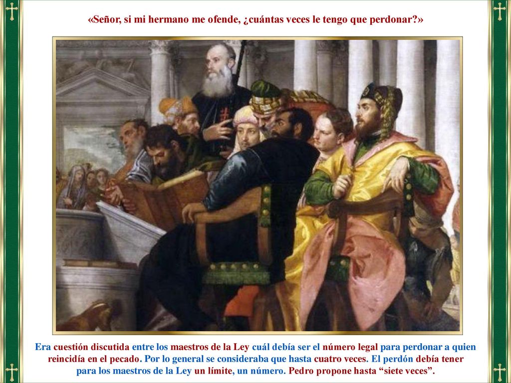 «Señor, si mi hermano me ofende, ¿cuántas veces le tengo que perdonar