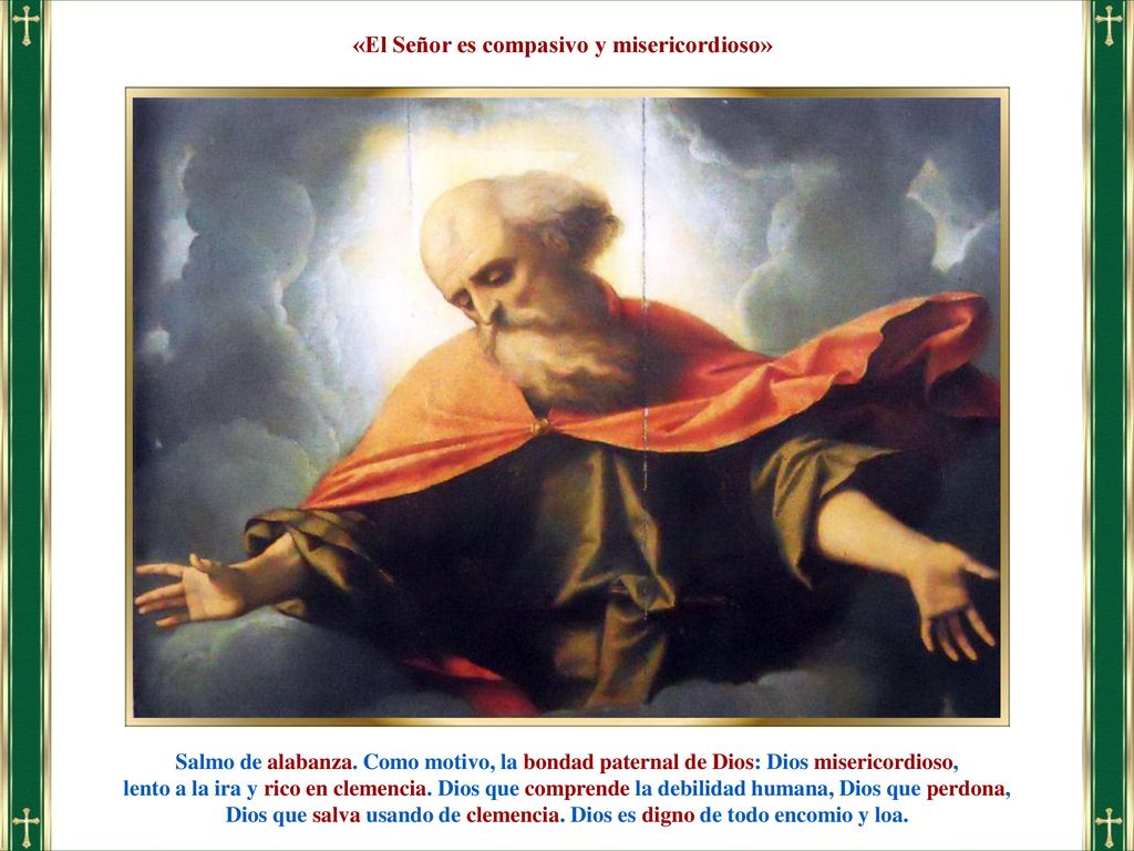 «El Señor es compasivo y misericordioso»