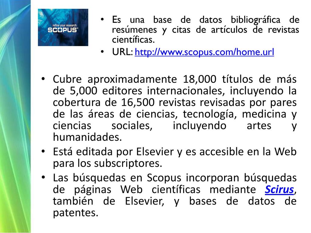 Es una base de datos bibliográfica de resúmenes y citas de artículos de revistas científicas.
