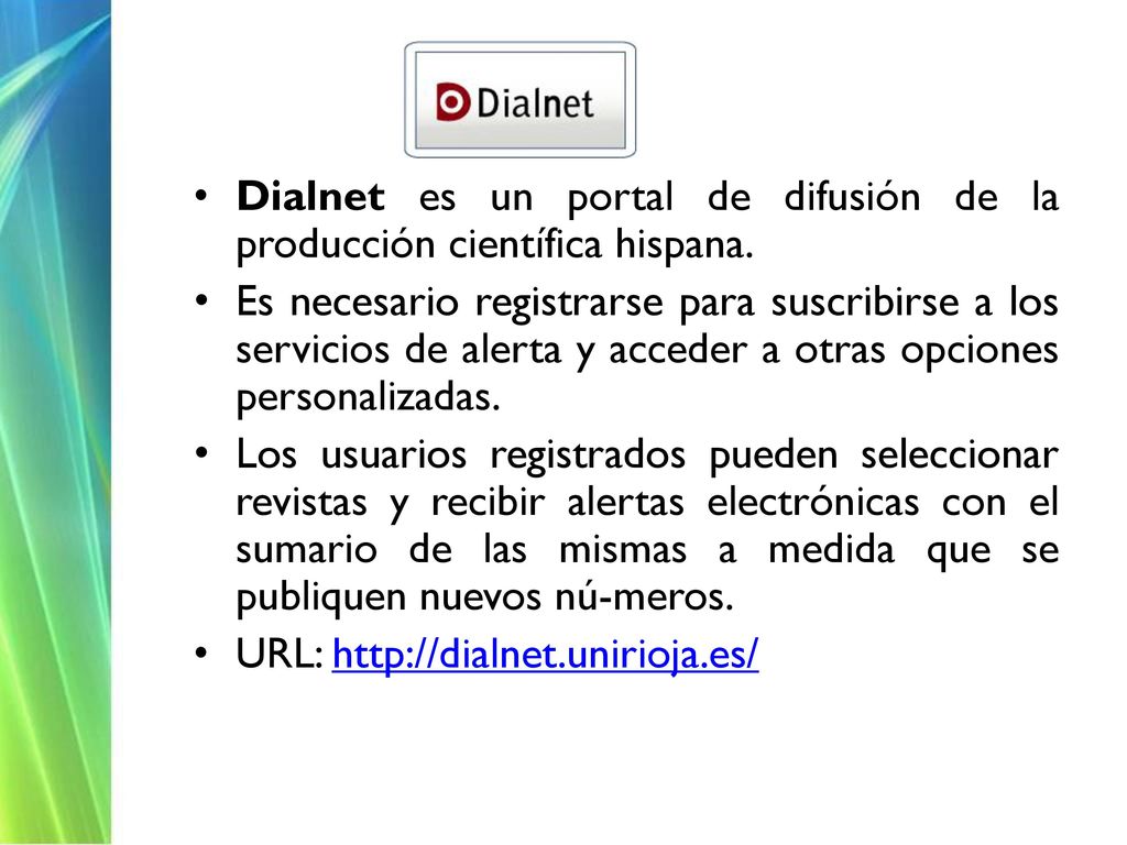 Dialnet es un portal de difusión de la producción científica hispana.