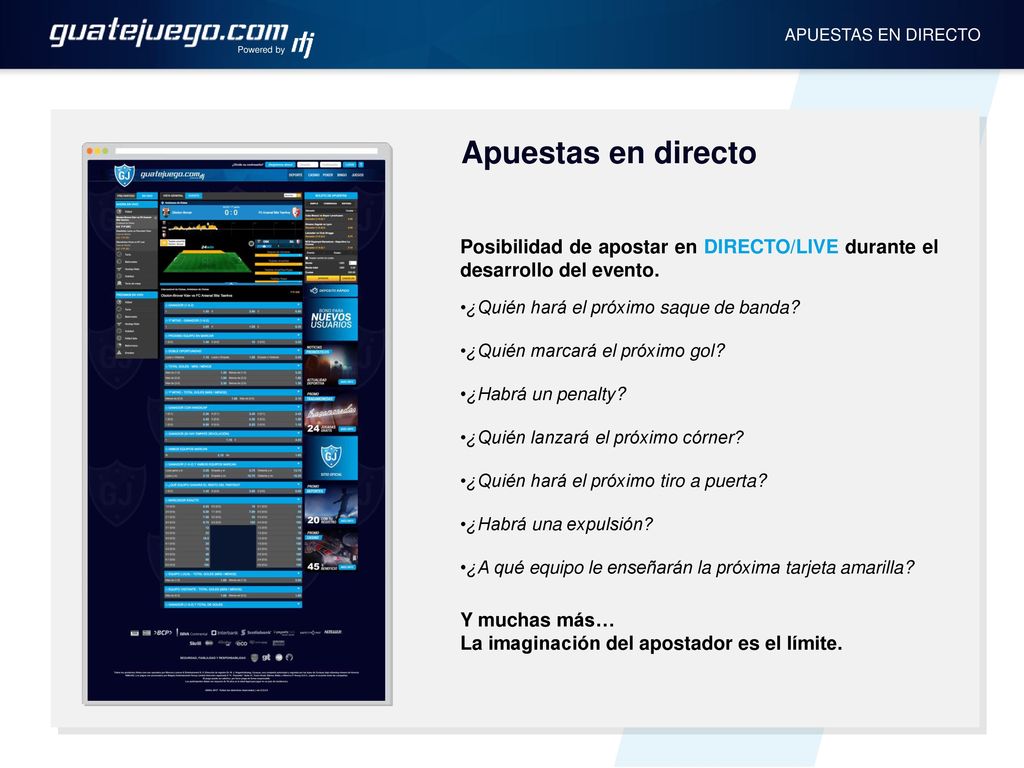Powered by APUESTAS EN DIRECTO. Apuestas en directo. Posibilidad de apostar en DIRECTO/LIVE durante el desarrollo del evento.