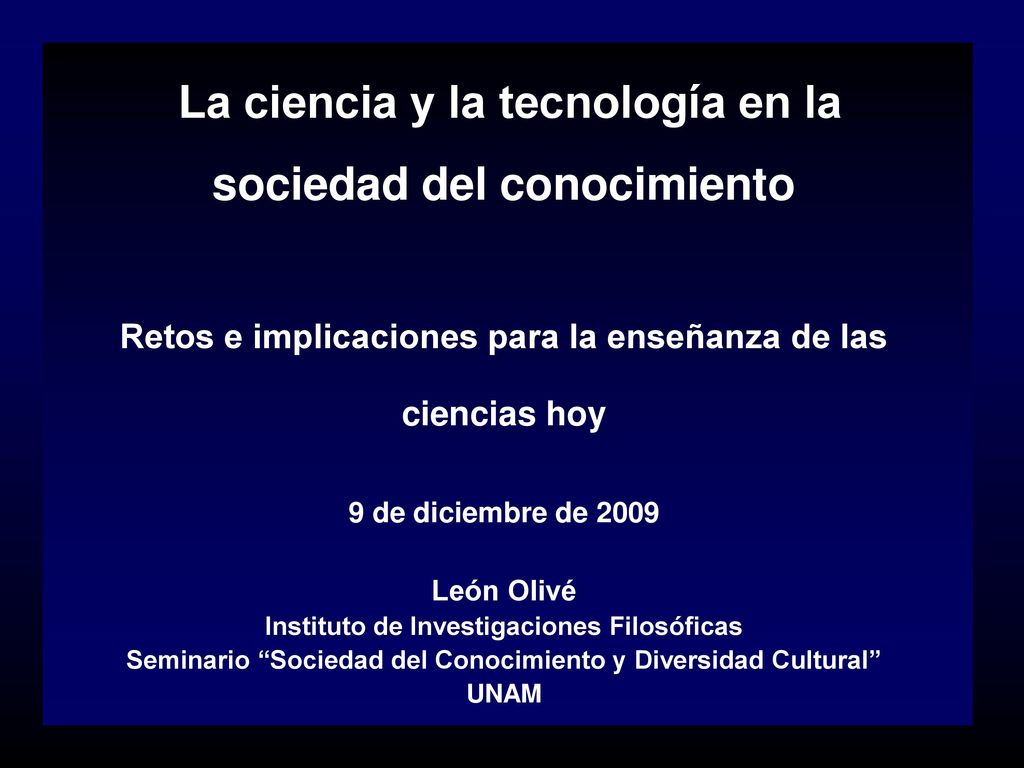 La ciencia y la tecnología en la sociedad del conocimiento Retos e implicaciones para la enseñanza de las ciencias hoy
