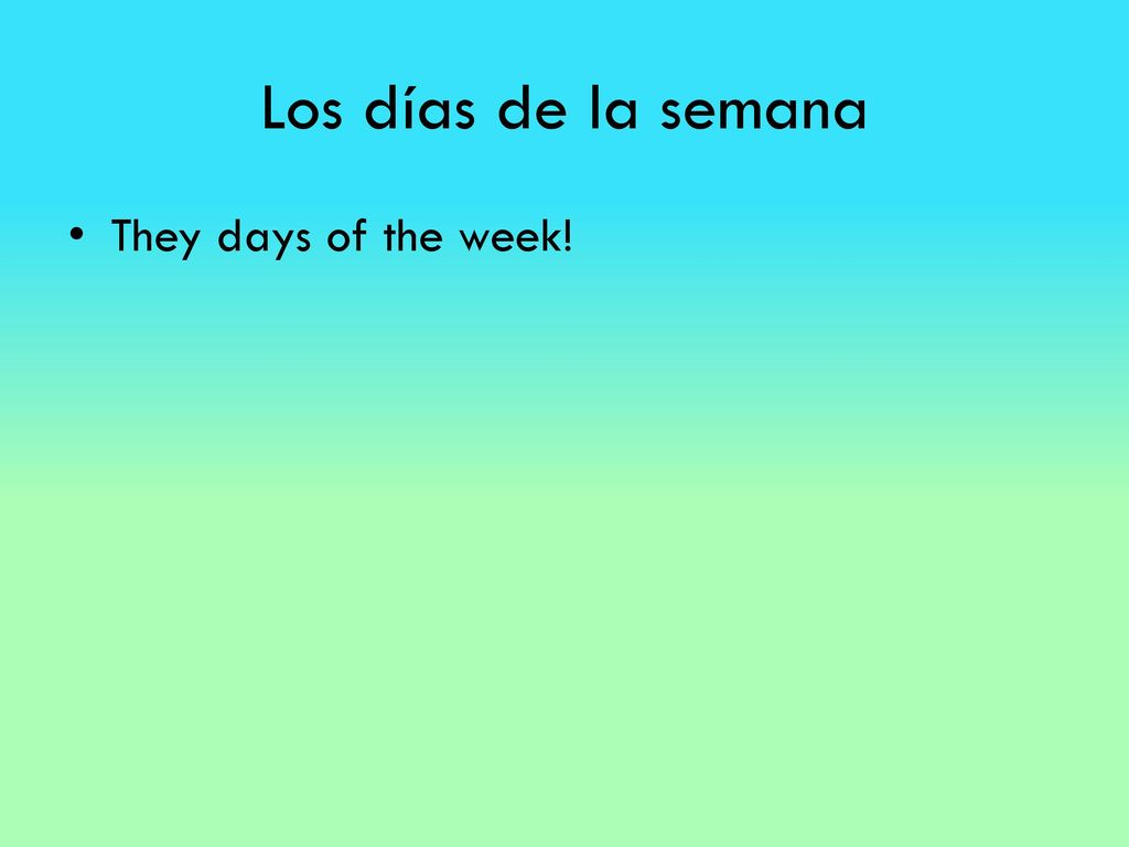 Los días de la semana They days of the week!