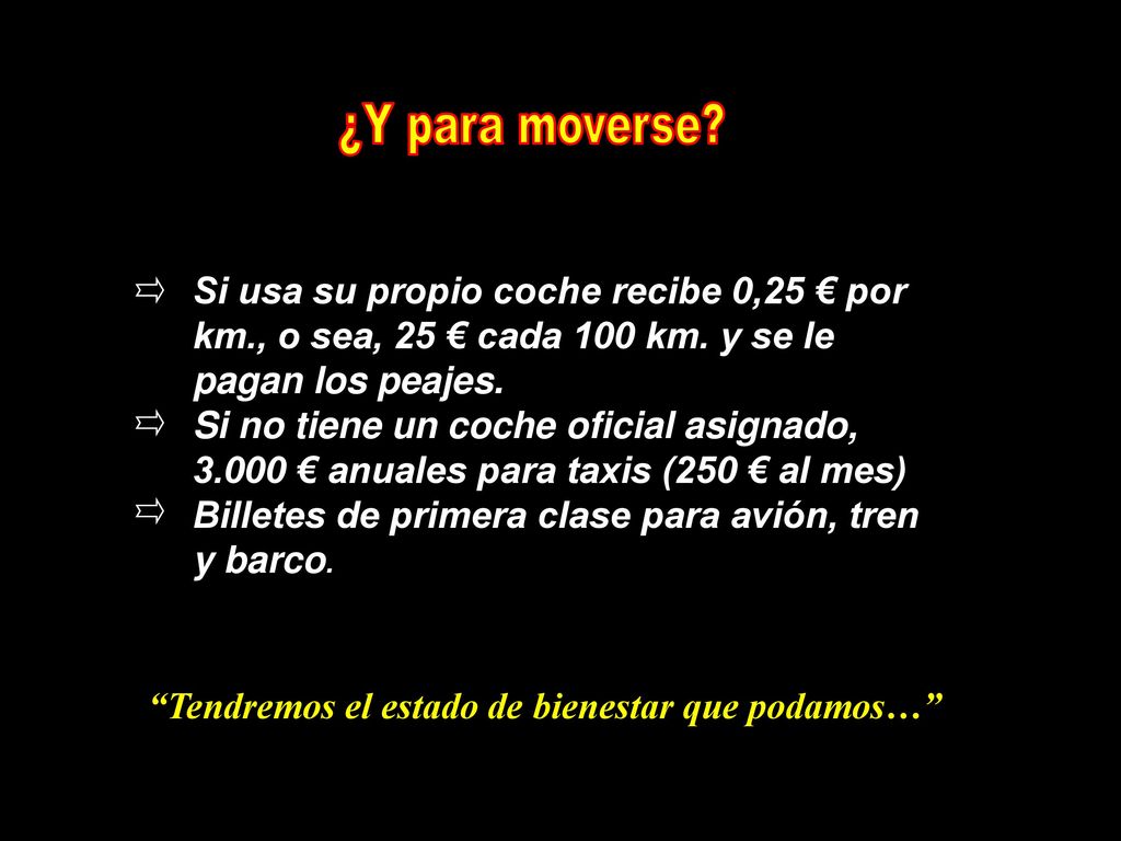 ¿Y para moverse Si usa su propio coche recibe 0,25 € por km., o sea, 25 € cada 100 km. y se le pagan los peajes.