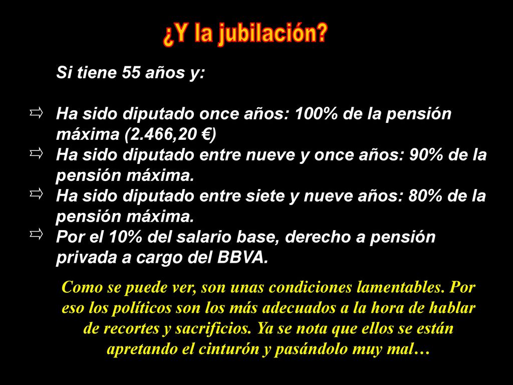 ¿Y la jubilación Si tiene 55 años y: Ha sido diputado once años: 100% de la pensión máxima (2.466,20 €)
