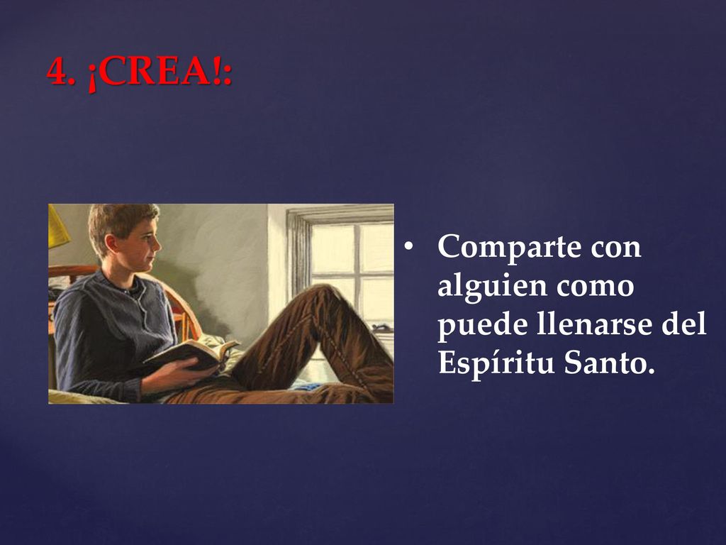 4. ¡CREA!: Comparte con alguien como puede llenarse del Espíritu Santo.