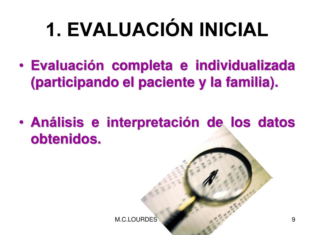 1. EVALUACIÓN INICIAL Evaluación completa e individualizada (participando el paciente y la familia).
