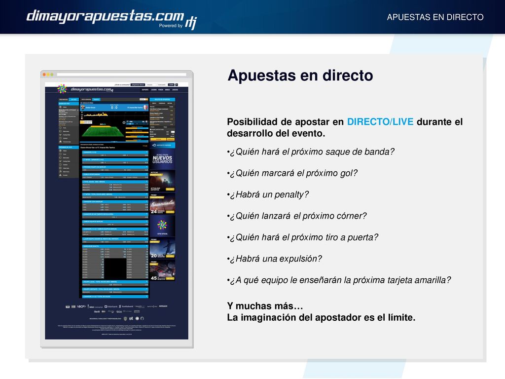 Powered by APUESTAS EN DIRECTO. Apuestas en directo. Posibilidad de apostar en DIRECTO/LIVE durante el desarrollo del evento.