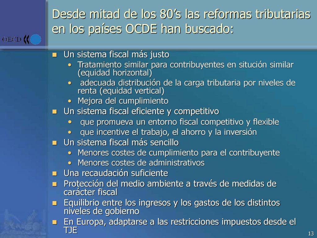 Desde mitad de los 80’s las reformas tributarias en los países OCDE han buscado: