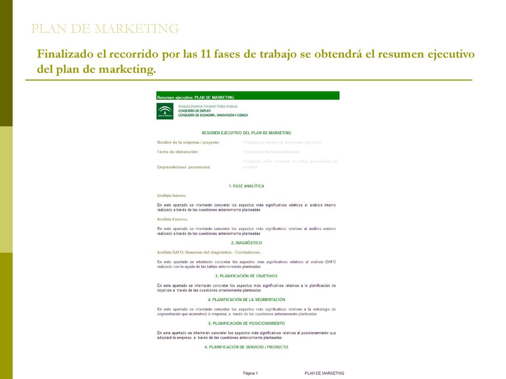 PLAN DE MARKETING Finalizado el recorrido por las 11 fases de trabajo se obtendrá el resumen ejecutivo del plan de marketing.