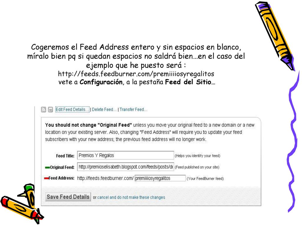 Cogeremos el Feed Address entero y sin espacios en blanco, míralo bien pq si quedan espacios no saldrá bien…en el caso del ejemplo que he puesto será :   vete a Configuración, a la pestaña Feed del Sitio…