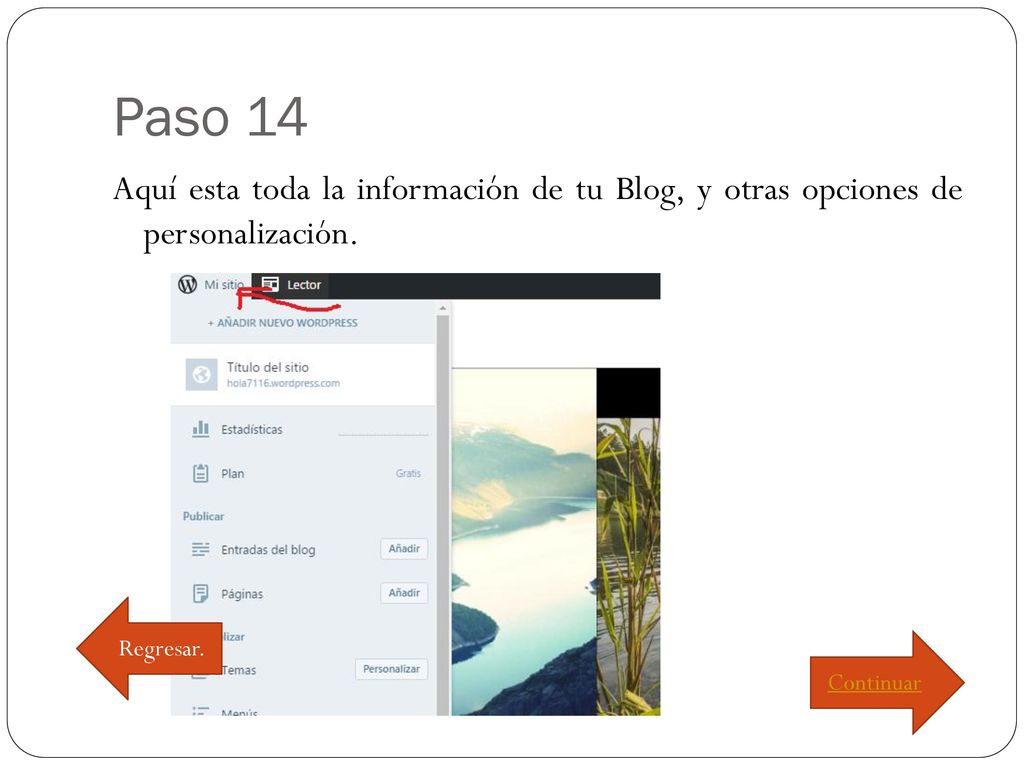 Paso 14 Aquí esta toda la información de tu Blog, y otras opciones de personalización.