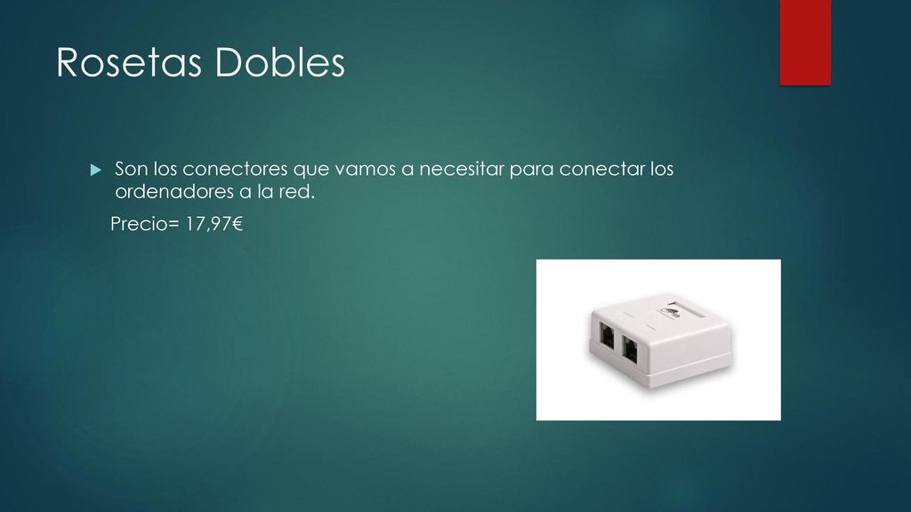 Rosetas Dobles Son los conectores que vamos a necesitar para conectar los ordenadores a la red.