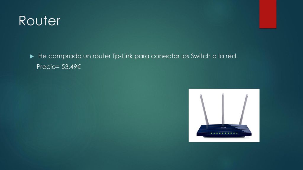 Router He comprado un router Tp-Link para conectar los Switch a la red. Precio= 53,49€