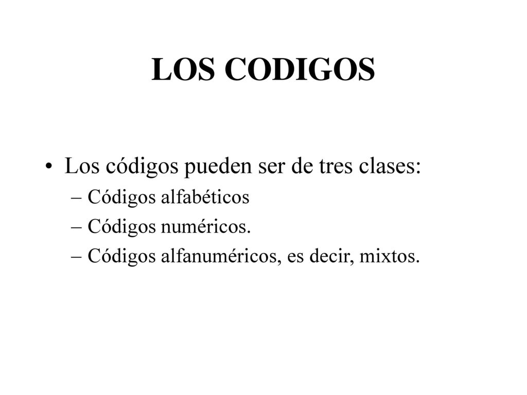 LOS CODIGOS Los códigos pueden ser de tres clases: Códigos alfabéticos