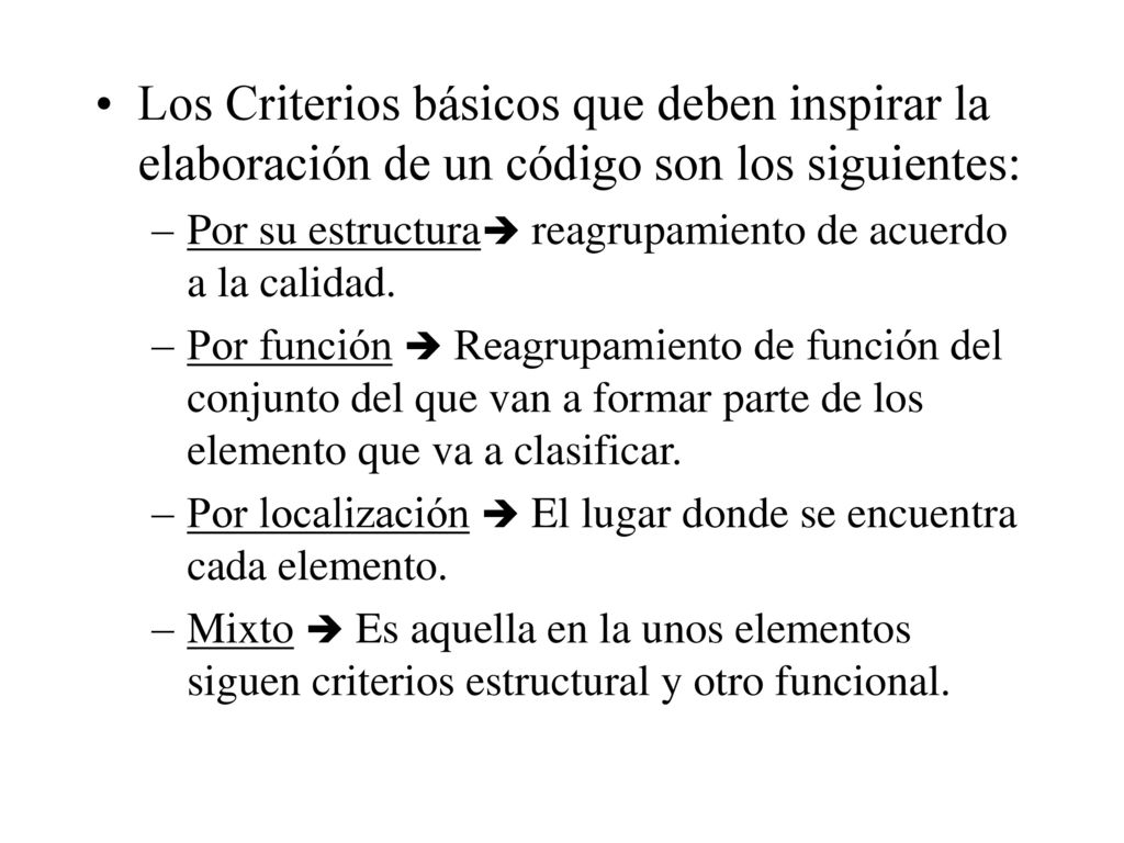 Los Criterios básicos que deben inspirar la elaboración de un código son los siguientes: