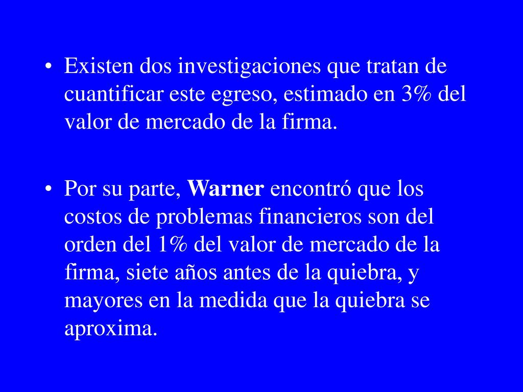 Existen dos investigaciones que tratan de cuantificar este egreso, estimado en 3% del valor de mercado de la firma.
