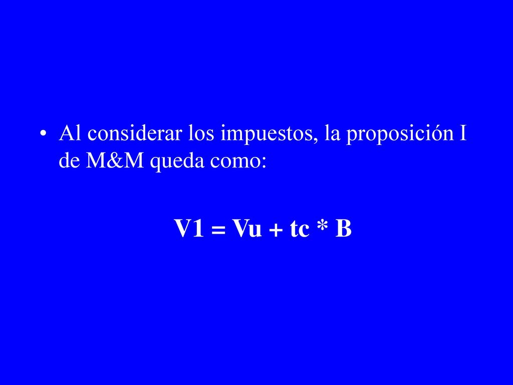 Al considerar los impuestos, la proposición I de M&M queda como: