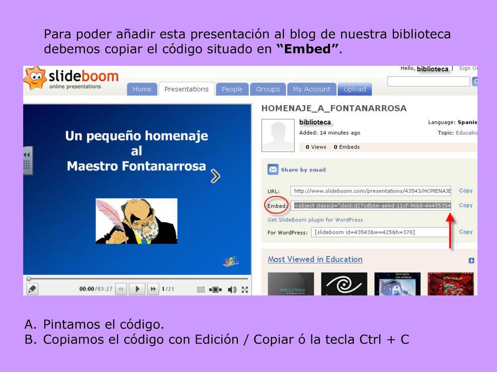 Para poder añadir esta presentación al blog de nuestra biblioteca debemos copiar el código situado en Embed .