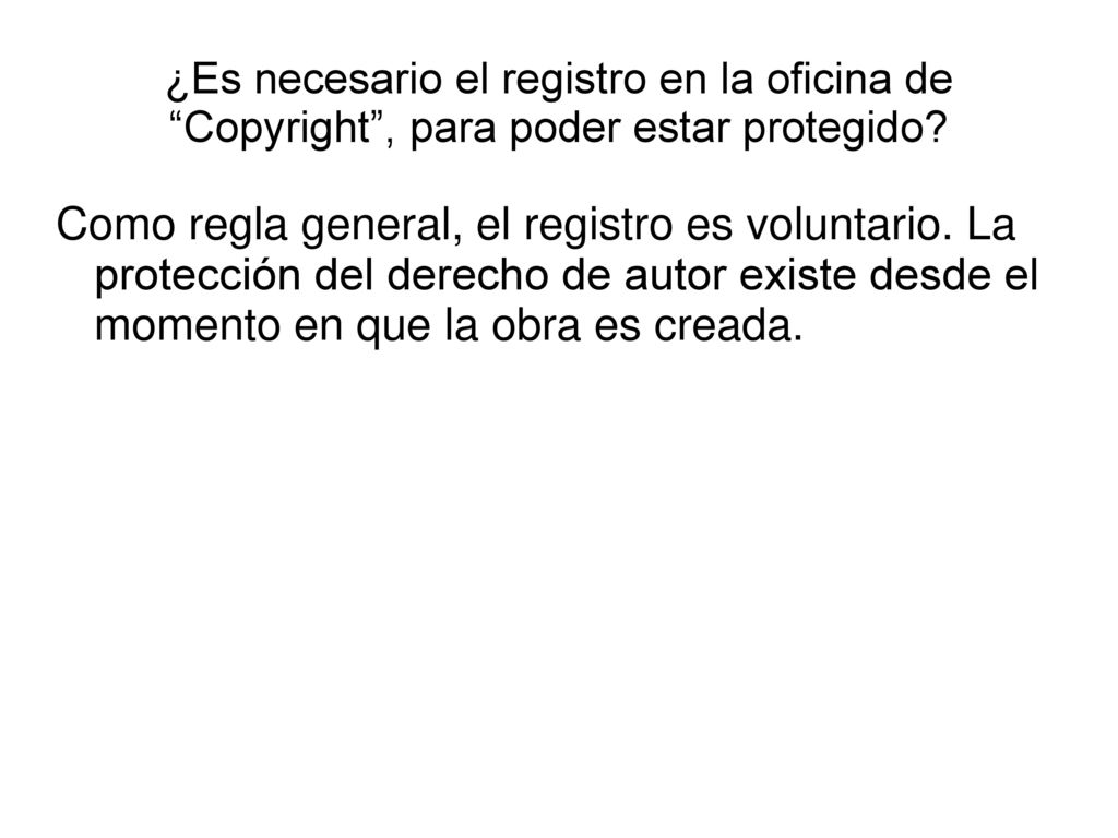 ¿Es necesario el registro en la oficina de Copyright , para poder estar protegido