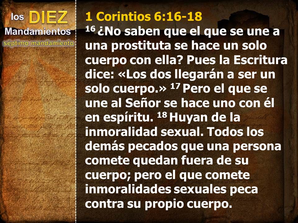 1 Corintios 6: ¿No saben que el que se une a una prostituta se hace un solo cuerpo con ella.
