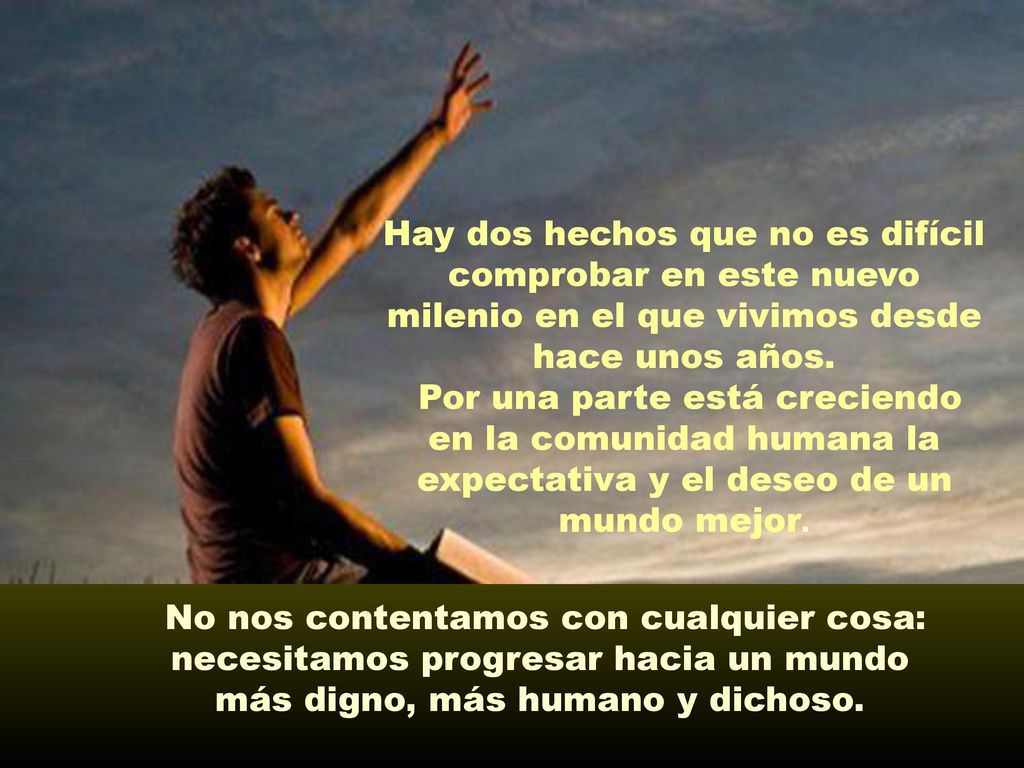 Hay dos hechos que no es difícil comprobar en este nuevo milenio en el que vivimos desde hace unos años.