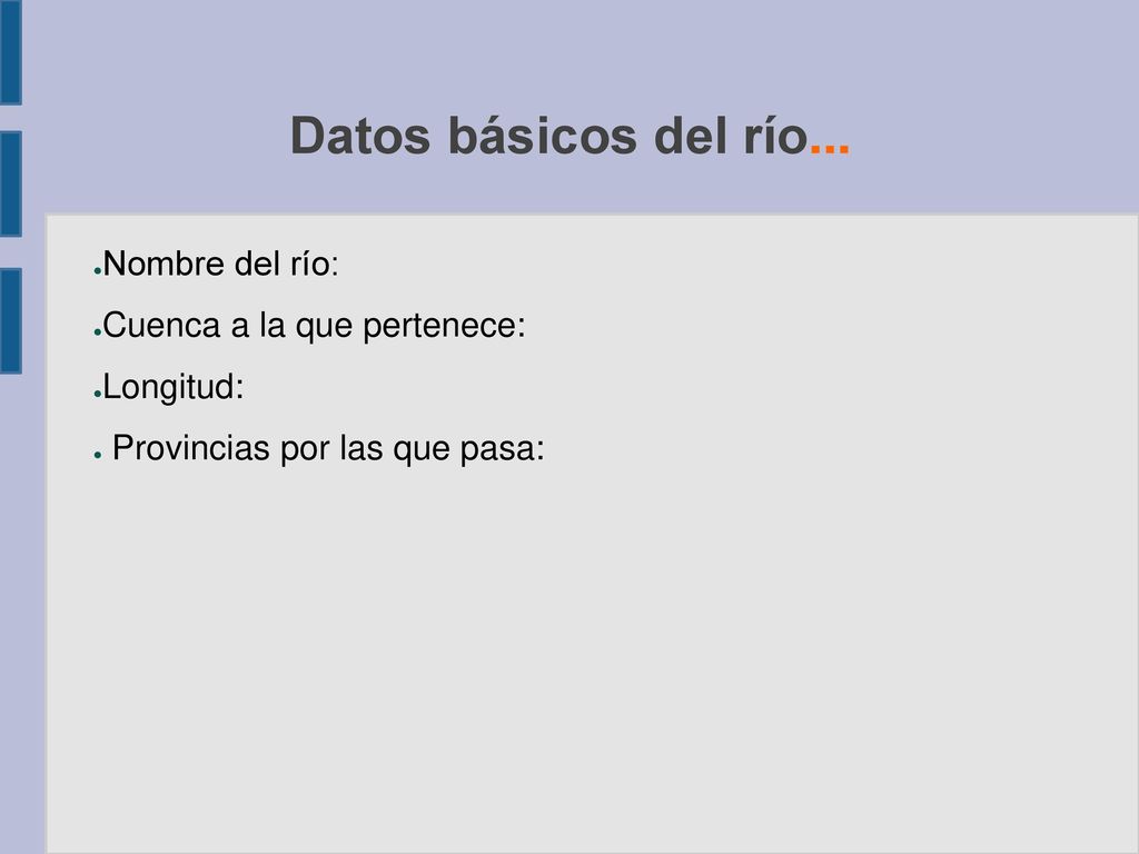 Datos básicos del río... Nombre del río: Cuenca a la que pertenece: