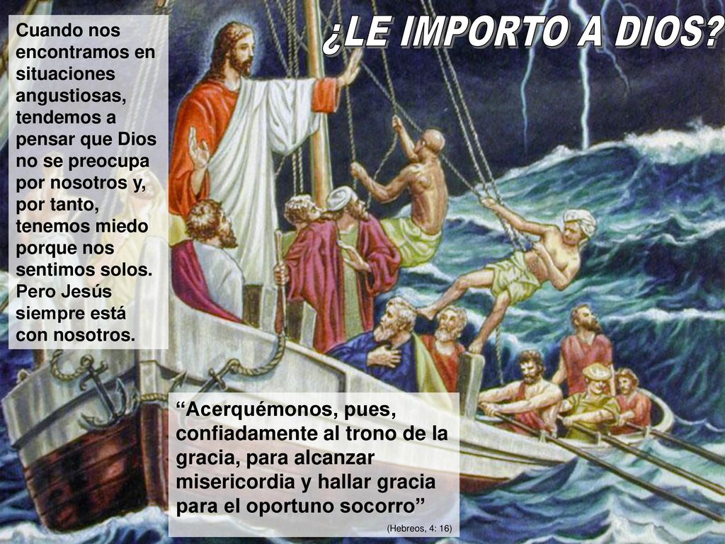 Cuando nos encontramos en situaciones angustiosas, tendemos a pensar que Dios no se preocupa por nosotros y, por tanto, tenemos miedo porque nos sentimos solos. Pero Jesús siempre está con nosotros.