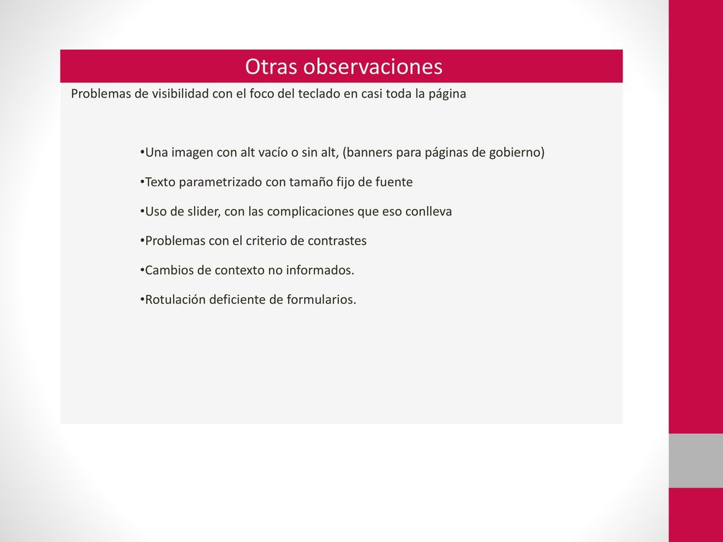 Otras observaciones Problemas de visibilidad con el foco del teclado en casi toda la página.