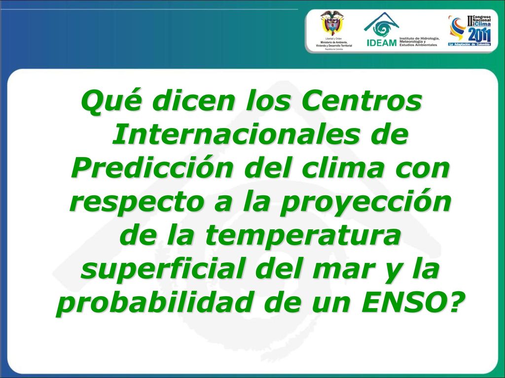 Qué dicen los Centros Internacionales de Predicción del clima con respecto a la proyección de la temperatura superficial del mar y la probabilidad de un ENSO