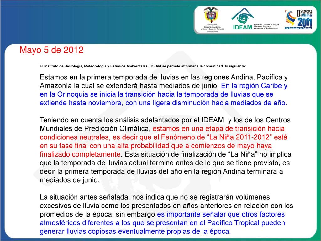 Mayo 5 de 2012 El Instituto de Hidrología, Meteorología y Estudios Ambientales, IDEAM se permite informar a la comunidad lo siguiente: