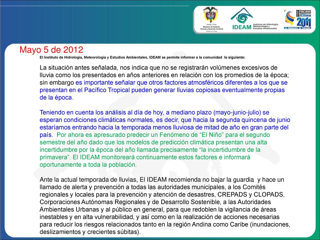 Mayo 5 de 2012 El Instituto de Hidrología, Meteorología y Estudios Ambientales, IDEAM se permite informar a la comunidad lo siguiente:
