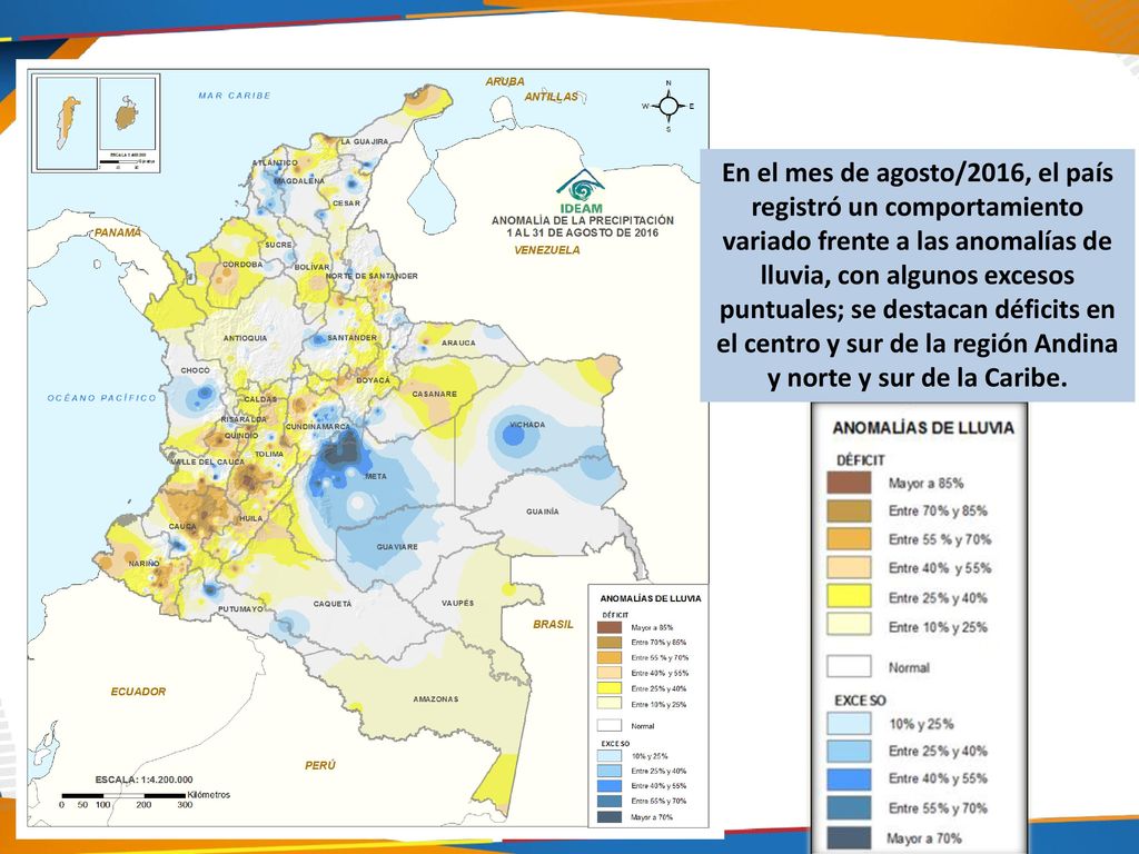 En el mes de agosto/2016, el país registró un comportamiento variado frente a las anomalías de lluvia, con algunos excesos puntuales; se destacan déficits en el centro y sur de la región Andina y norte y sur de la Caribe.