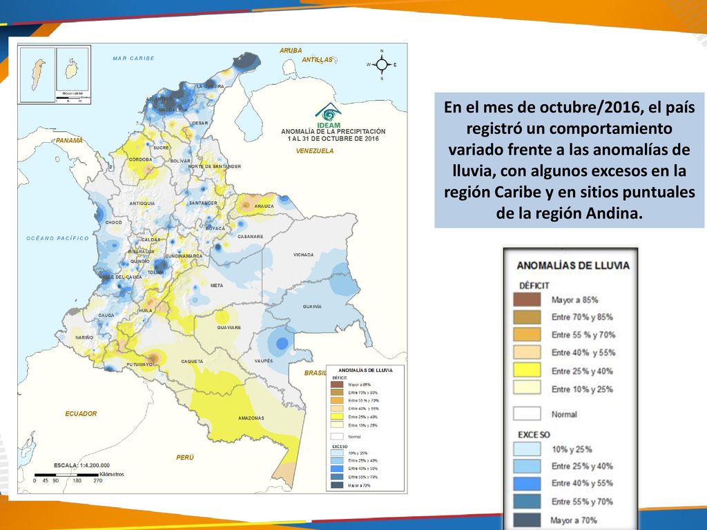 En el mes de octubre/2016, el país registró un comportamiento variado frente a las anomalías de lluvia, con algunos excesos en la región Caribe y en sitios puntuales de la región Andina.