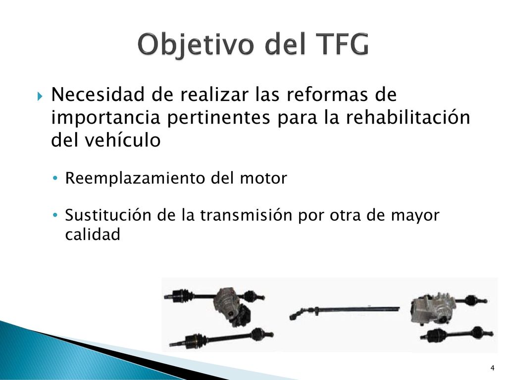 Objetivo del TFG Necesidad de realizar las reformas de importancia pertinentes para la rehabilitación del vehículo.