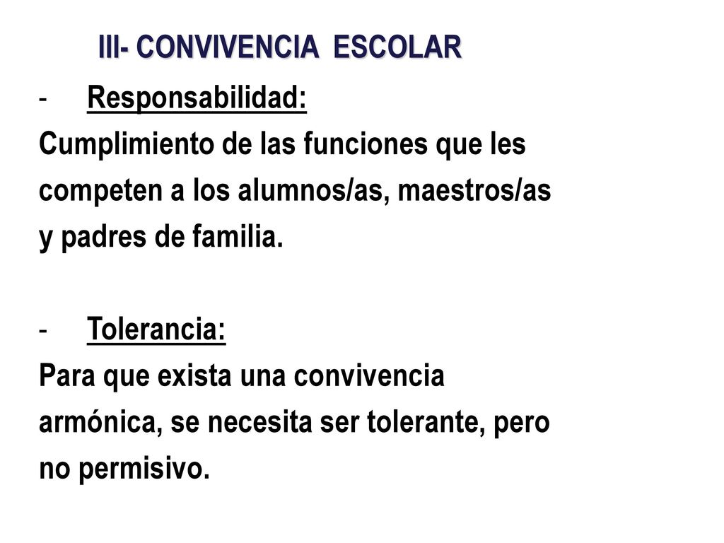 Responsabilidad: Cumplimiento de las funciones que les. competen a los alumnos/as, maestros/as. y padres de familia.