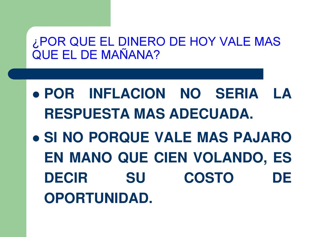 ¿POR QUE EL DINERO DE HOY VALE MAS QUE EL DE MAÑANA