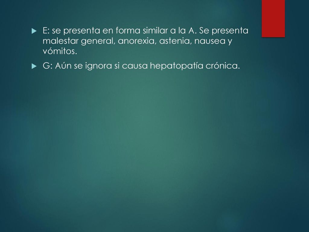 E: se presenta en forma similar a la A