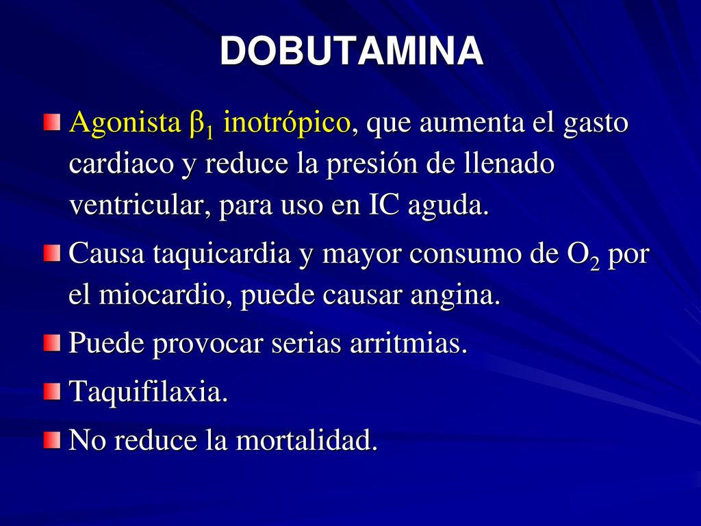 DOBUTAMINA Agonista β1 inotrópico, que aumenta el gasto cardiaco y reduce la presión de llenado ventricular, para uso en IC aguda.