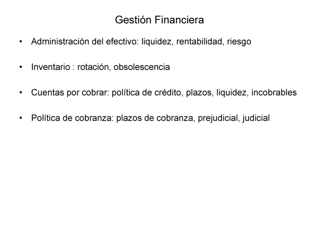 Gestión Financiera Administración del efectivo: liquidez, rentabilidad, riesgo. Inventario : rotación, obsolescencia.