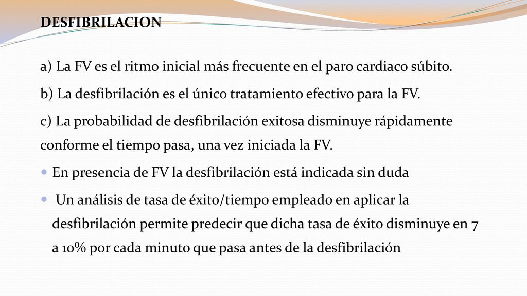 DESFIBRILACION a) La FV es el ritmo inicial más frecuente en el paro cardiaco súbito.