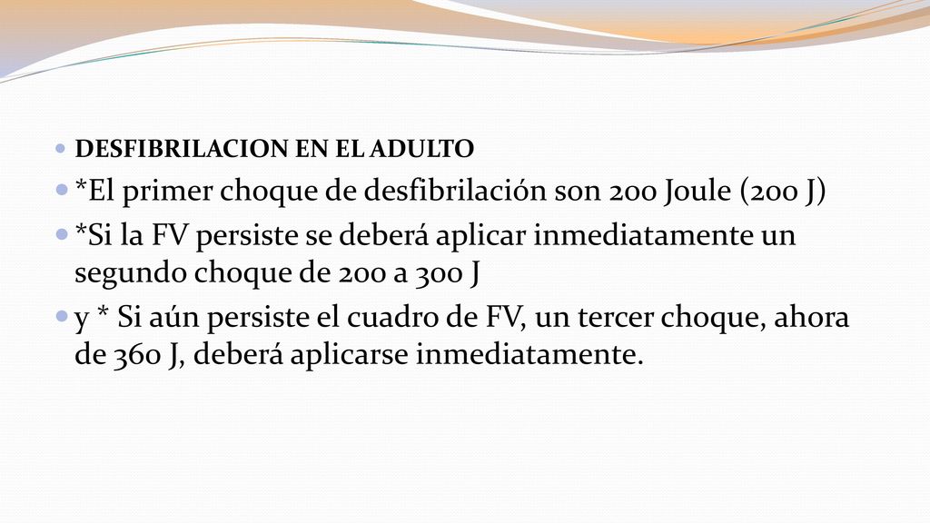 *El primer choque de desfibrilación son 200 Joule (200 J)