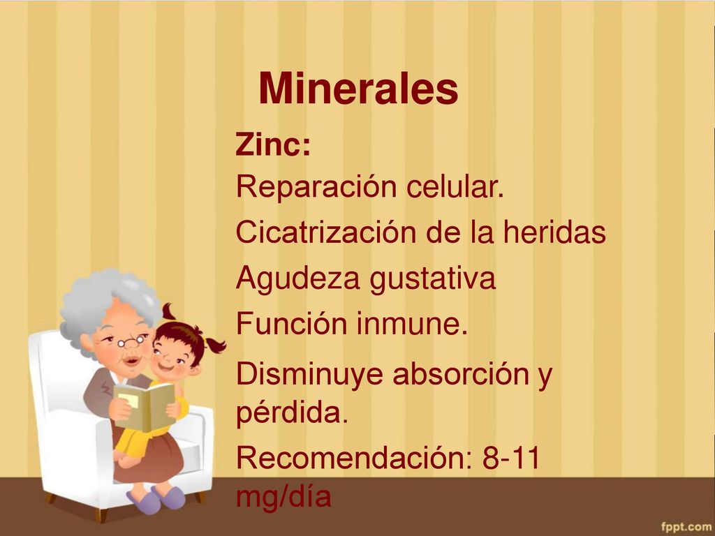 Minerales Zinc: Reparación celular. Cicatrización de la heridas Agudeza gustativa Función inmune.