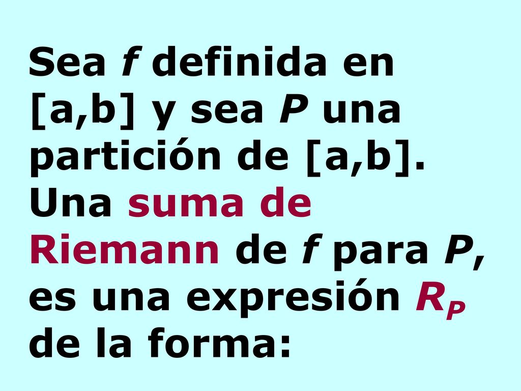 Sea f definida en [a,b] y sea P una partición de [a,b]