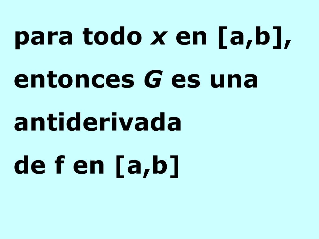 para todo x en [a,b], entonces G es una antiderivada de f en [a,b]