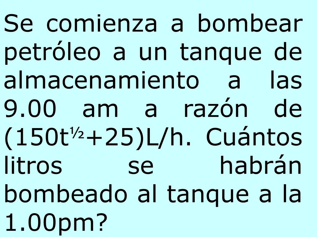 Se comienza a bombear petróleo a un tanque de almacenamiento a las 9