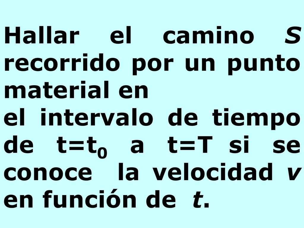 Hallar el camino S recorrido por un punto material en