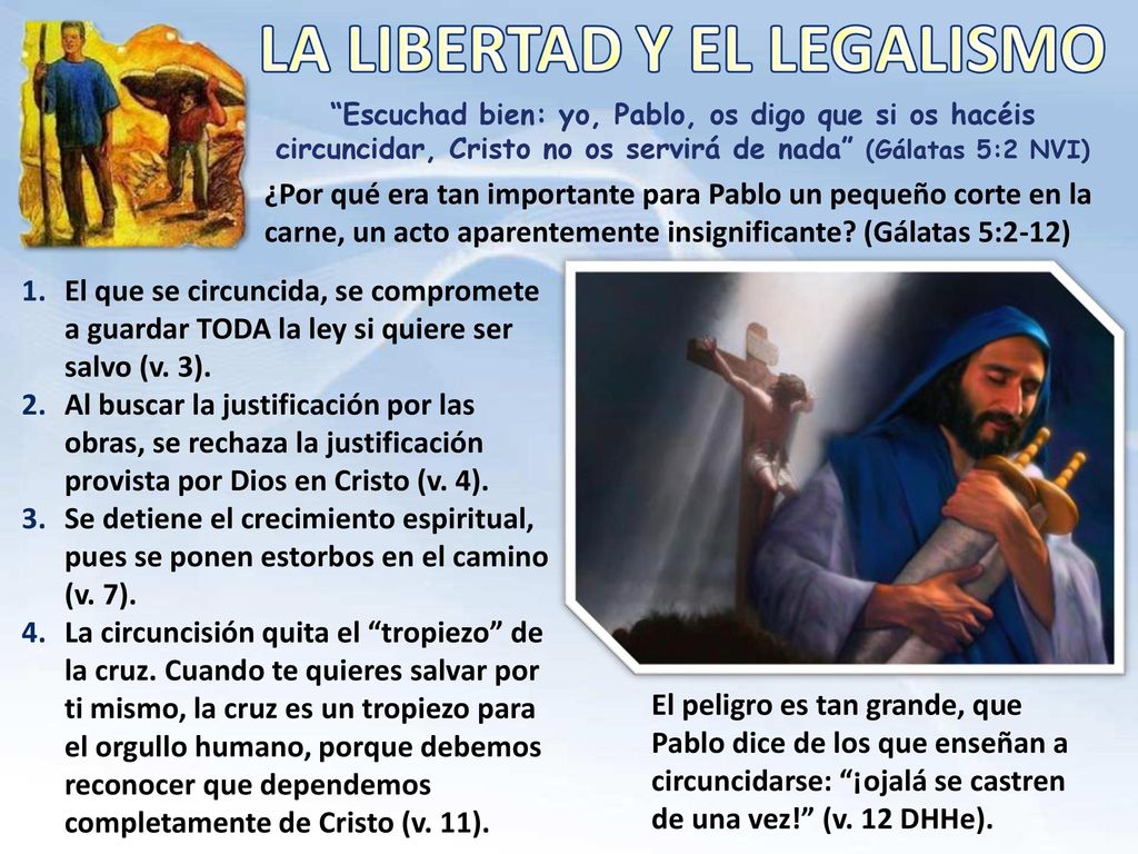 Escuchad bien: yo, Pablo, os digo que si os hacéis circuncidar, Cristo no os servirá de nada (Gálatas 5:2 NVI)