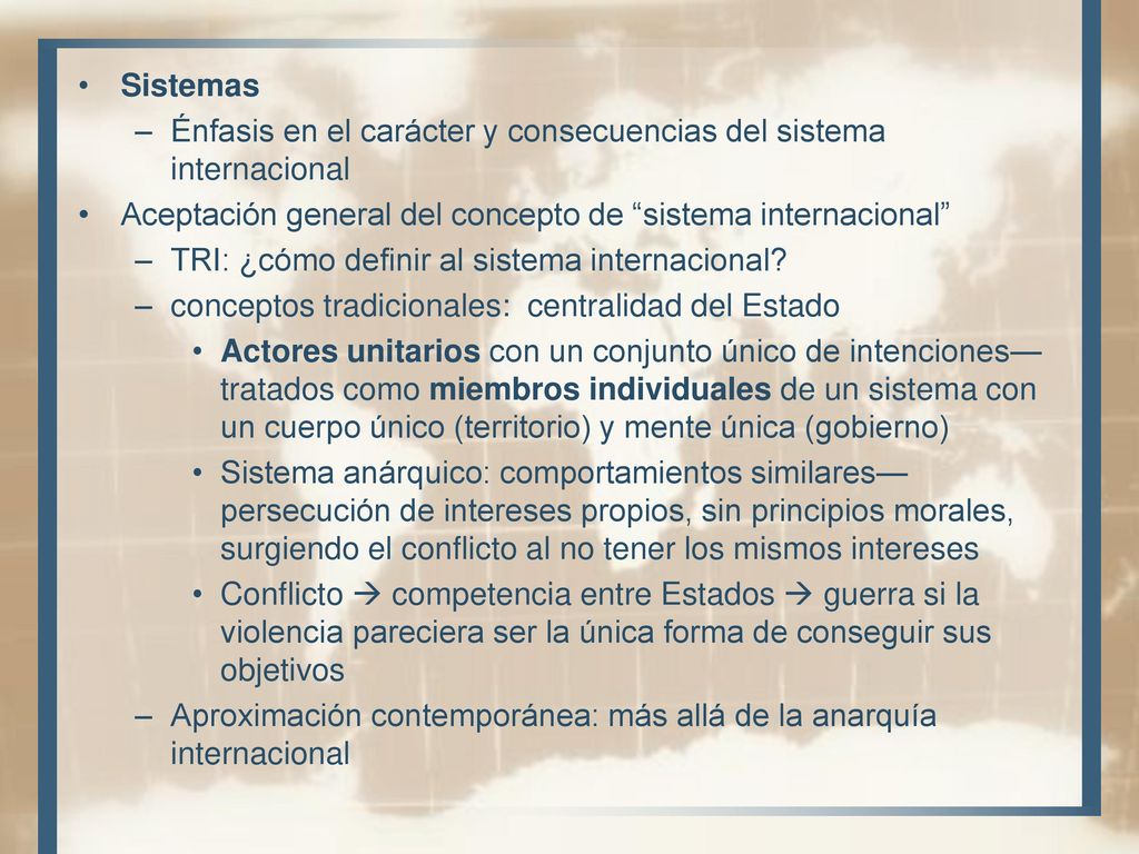 Sistemas Énfasis en el carácter y consecuencias del sistema internacional. Aceptación general del concepto de sistema internacional